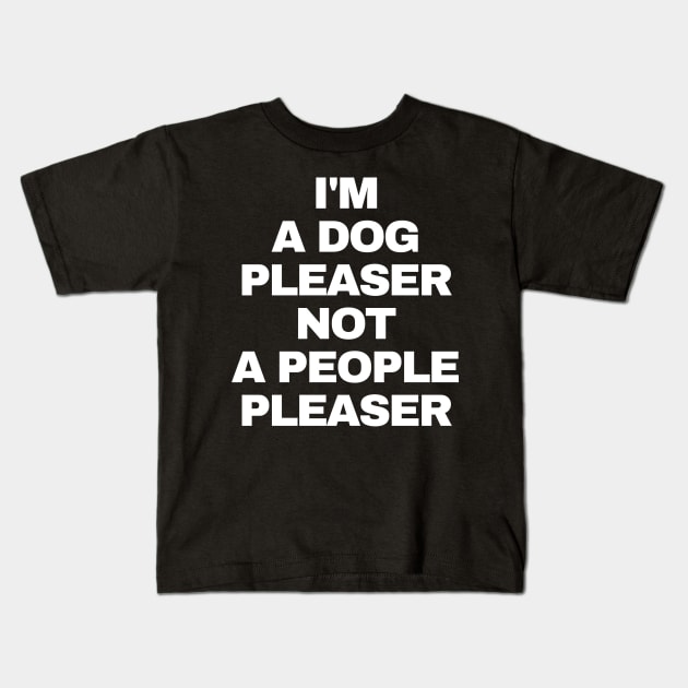 Dog Pleaser dad mom woman gift funny cute canine owner Kids T-Shirt by queensandkings